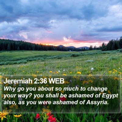 Jeremiah 2:36 WEB Bible Verse Image