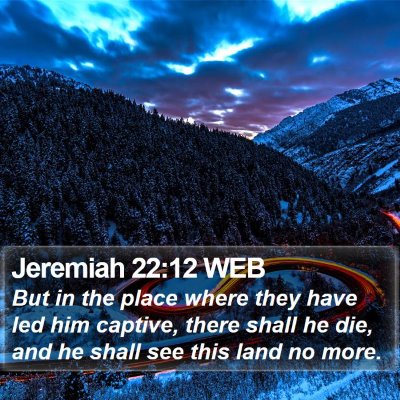 Jeremiah 22:12 WEB Bible Verse Image