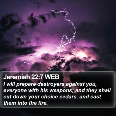 Jeremiah 22:7 WEB Bible Verse Image