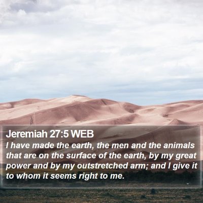 Jeremiah 27:5 WEB Bible Verse Image