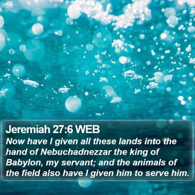 Jeremiah 27:6 WEB Bible Verse Image