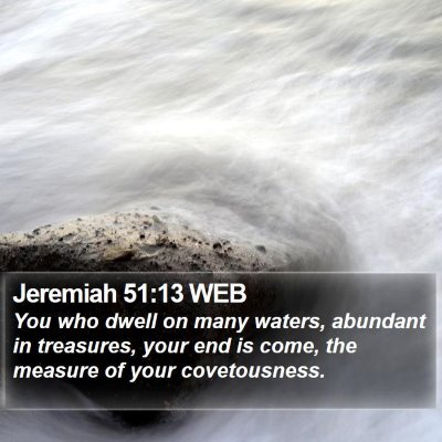 Jeremiah 51:13 WEB Bible Verse Image