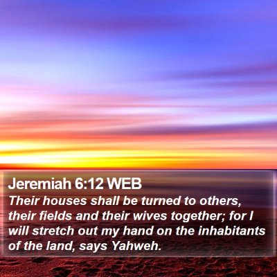 Jeremiah 6:12 WEB Bible Verse Image
