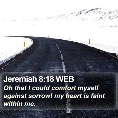 Jeremiah 8:18 WEB Bible Verse Image