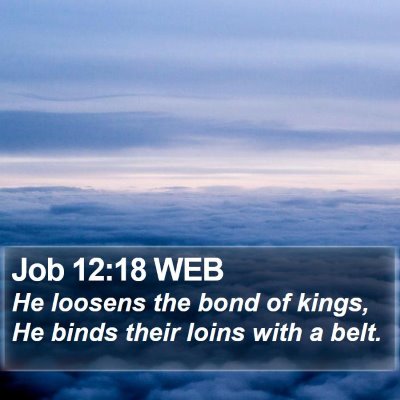 Job 12:18 WEB Bible Verse Image