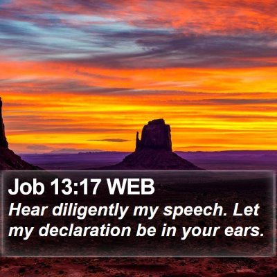 Job 13:17 WEB Bible Verse Image