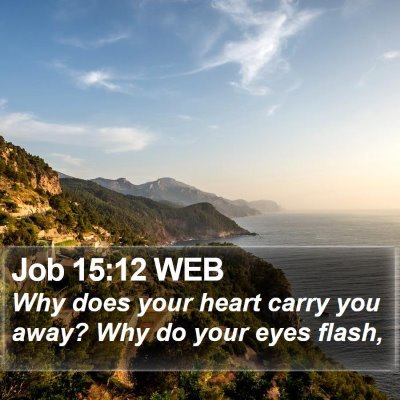 Job 15:12 WEB Bible Verse Image