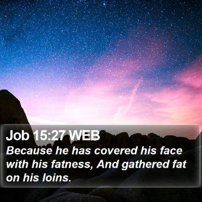 Job 15:27 WEB Bible Verse Image