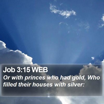 Job 3:15 WEB Bible Verse Image