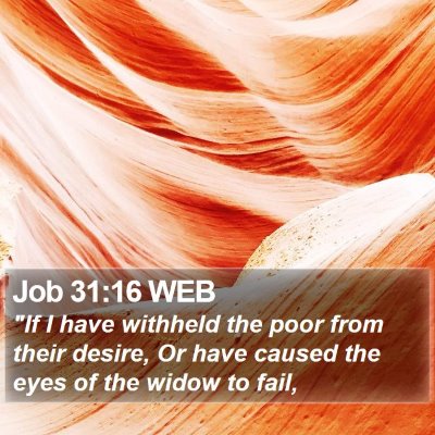 Job 31:16 WEB Bible Verse Image