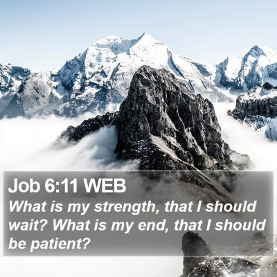Job 6:11 WEB Bible Verse Image
