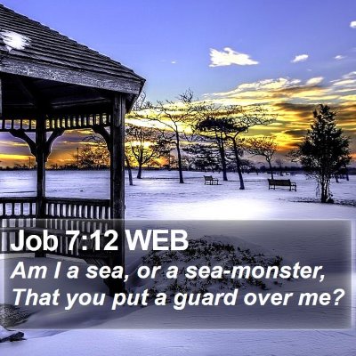 Job 7:12 WEB Bible Verse Image
