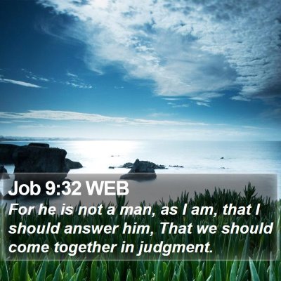 Job 9:32 WEB Bible Verse Image