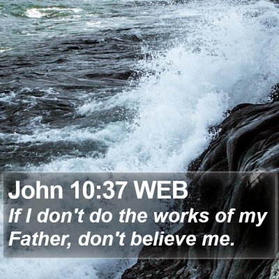 John 10:37 WEB Bible Verse Image