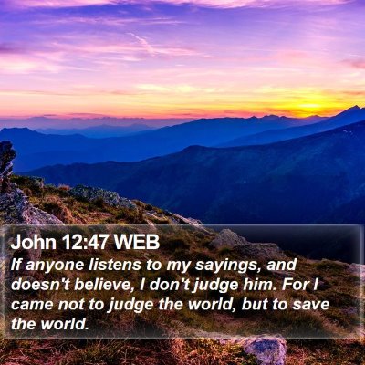 John 12:47 WEB Bible Verse Image