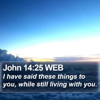 John 14:25 WEB Bible Verse Image