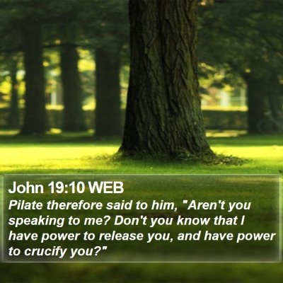 John 19:10 WEB Bible Verse Image