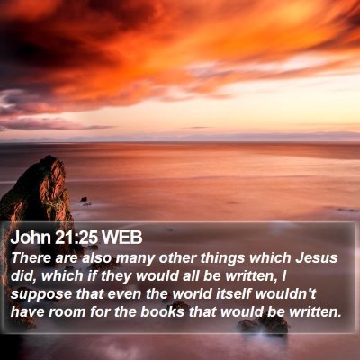 John 21:25 WEB Bible Verse Image