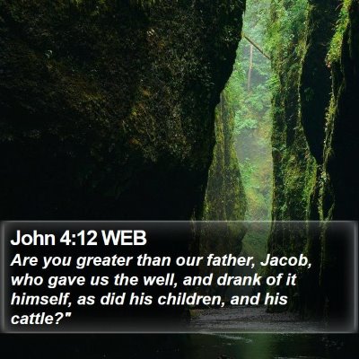 John 4:12 WEB Bible Verse Image