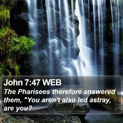 John 7:47 WEB Bible Verse Image