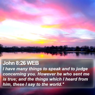 John 8:26 WEB Bible Verse Image
