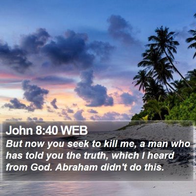 John 8:40 WEB Bible Verse Image