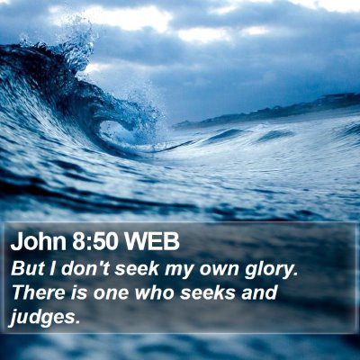 John 8:50 WEB Bible Verse Image