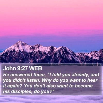 John 9:27 WEB Bible Verse Image