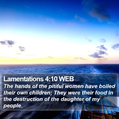 Lamentations 4:10 WEB Bible Verse Image