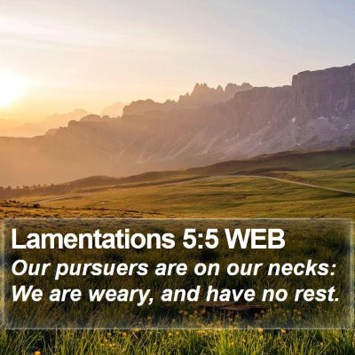 Lamentations 5:5 WEB Bible Verse Image