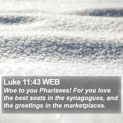 Luke 11:43 WEB Bible Verse Image