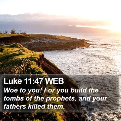 Luke 11:47 WEB Bible Verse Image