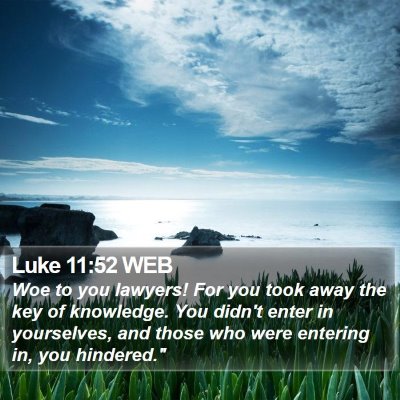 Luke 11:52 WEB Bible Verse Image