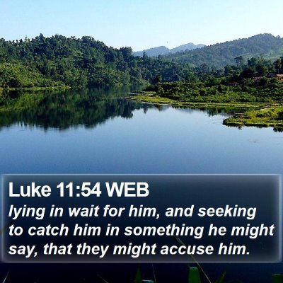 Luke 11:54 WEB Bible Verse Image