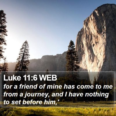 Luke 11:6 WEB Bible Verse Image