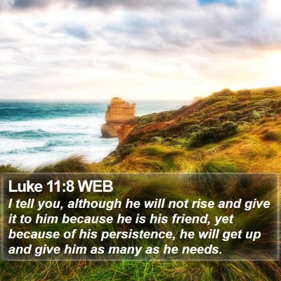 Luke 11:8 WEB Bible Verse Image