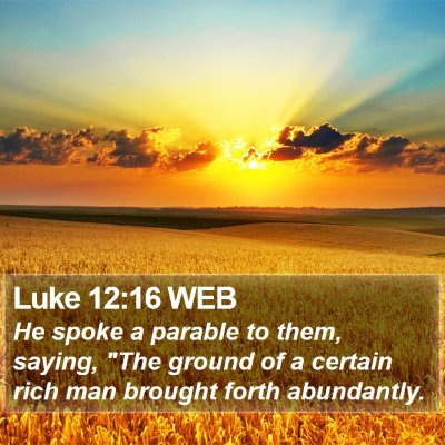 Luke 12:16 WEB Bible Verse Image