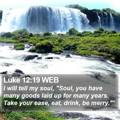 Luke 12:19 WEB Bible Verse Image