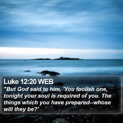 Luke 12:20 WEB Bible Verse Image