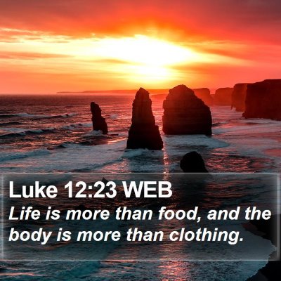 Luke 12:23 WEB Bible Verse Image