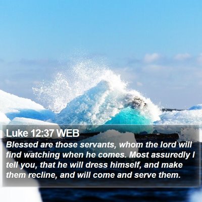 Luke 12:37 WEB Bible Verse Image