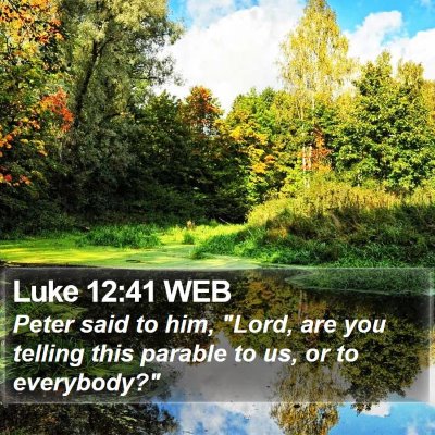 Luke 12:41 WEB Bible Verse Image