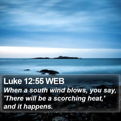 Luke 12:55 WEB Bible Verse Image