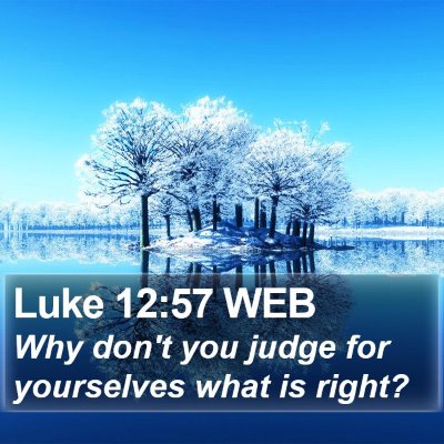 Luke 12:57 WEB Bible Verse Image