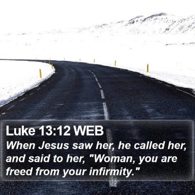 Luke 13:12 WEB Bible Verse Image