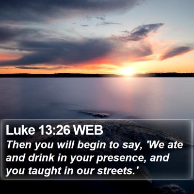 Luke 13:26 WEB Bible Verse Image