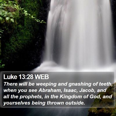 Luke 13:28 WEB Bible Verse Image