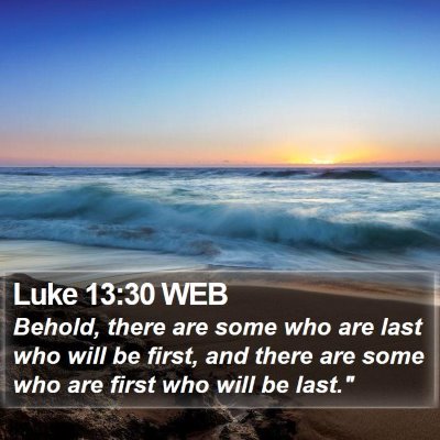 Luke 13:30 WEB Bible Verse Image