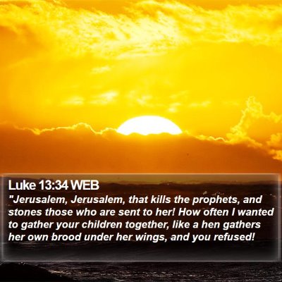 Luke 13:34 WEB Bible Verse Image