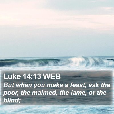 Luke 14:13 WEB Bible Verse Image